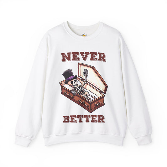 Never Better Funny Skeleton Sarcasm Premium Unisex Heavy Blend Crewneck Sweatshirt