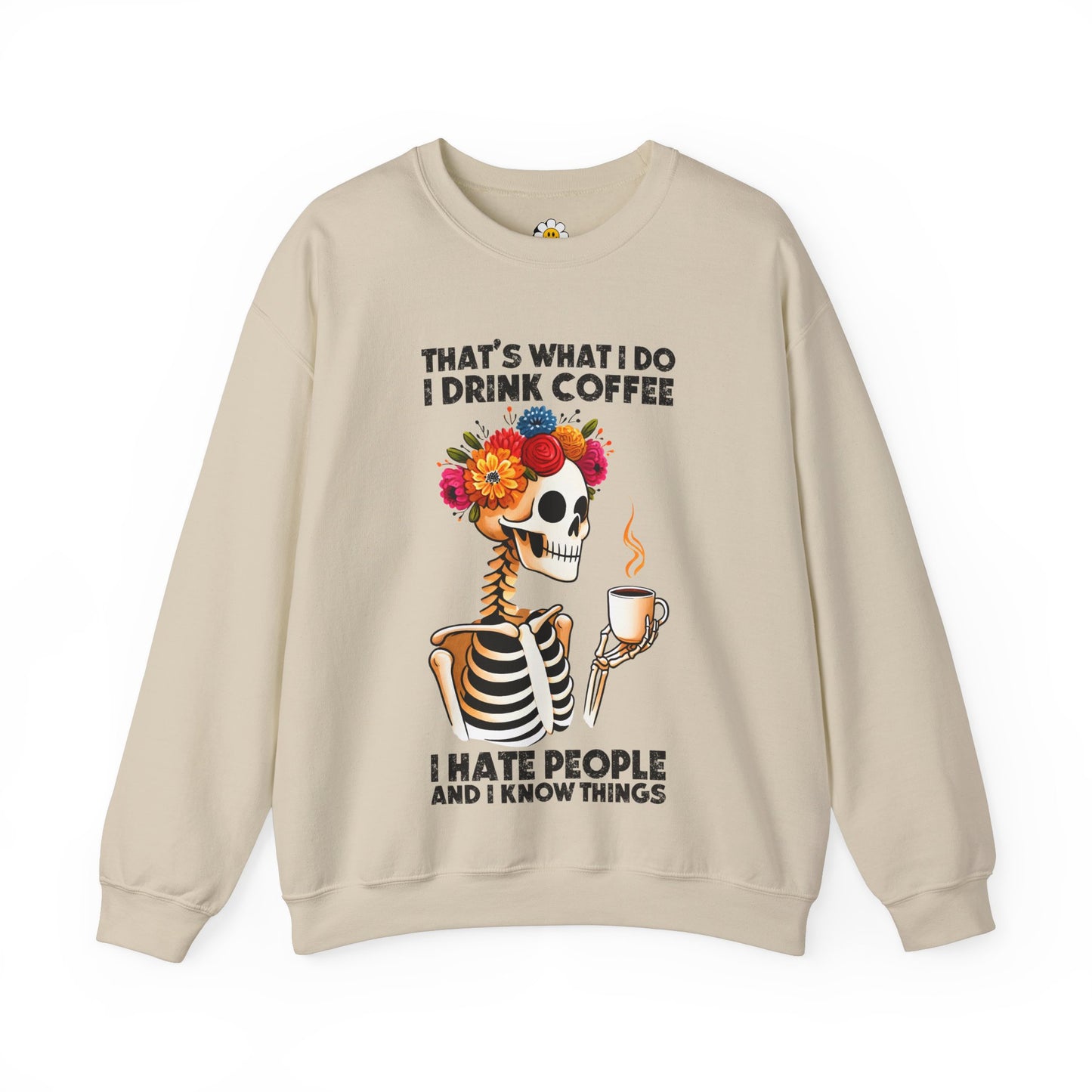 That's What I Do I Drink Coffee I Hate People And I Know Things Funny Skeleton Sarcasm Premium Unisex Heavy Blend Crewneck Sweatshirt